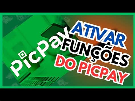 Como Ativar As Fun Es Do Aplicativo Picpay Youtube