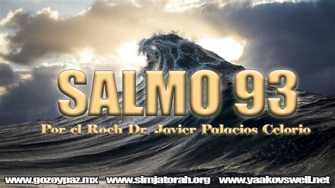 Salmo 93 Por El Roeh Dr Javier Palacios Celorio Kehila Gozo Y Paz