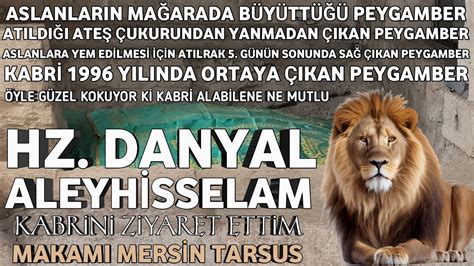 Hz Danyal Aleyhisselam ın kabrini ziyaret ettim tarsus da Aslanların