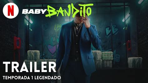 Baby Bandito Temporada Legendado Trailer Em Portugu S Netflix