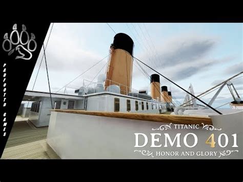 Titanic Honor Glory Project 401 Demo Part 5 YouTube