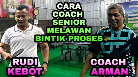 CARA COACH SENIOR MELAWAN BINTIK PROSES RUDI KEBOT Vs COACH ARMAN