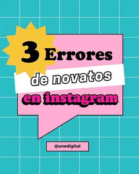 Los 3 Errores Más Comunes Que Los Novatos Cometen En Instagram