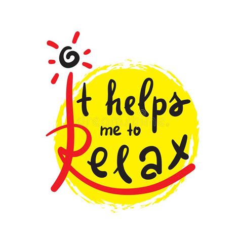 It Helps Me To Relax Simple Inspire And Motivational Quote Hand