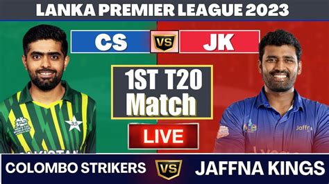 Colombo Strikers Vs Jaffna Kings CS Vs JK 1st Match LPL 2023 Live