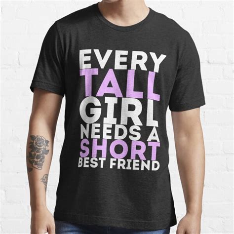 Every Tall Girl Needs A Short Best Friend Fitted T Shirt For Sale By Adalinenolan Redbubble