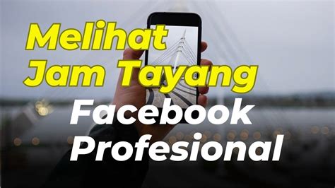 Cara Melihat Jam Tayang Di Facebook Profesional Youtube