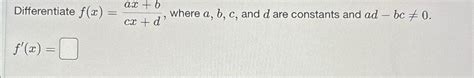 Solved Differentiate F X Ax Bcx D Where A B C And D Chegg