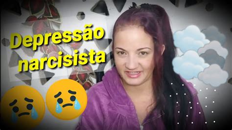 A Tristeza E A Depress O Oculta Do Narcisista Youtube