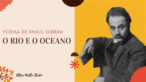 O Rio E O Oceano Poema Profundo De Khalil Gibran Youtube