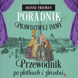 Poradnik Prawdziwej Damy Przewodnik Po Plotkach I Zbrodni Audiobook