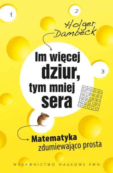 Holger Dambeck Im więcej dziur tym mniej sera Matematyka zdumiewająco