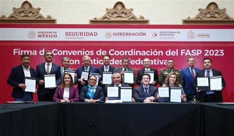 Firma Gobierno De México Convenios De Coordinación Del Fasp 2023 Con