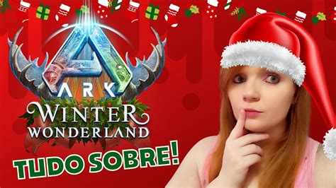 TUDO SOBRE O WINTER WONDERLAND O EVENTO DE NATAL DO ARK SURVIVAL