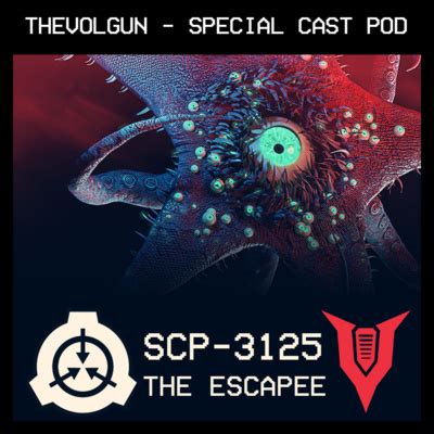 SCP-3125 - The Escapee (Author - qntm) - TheVolgun - Special Cast Pod ...