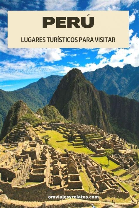 Los 8 Mejores Lugares Turísticos Que Visitar En Perú [ Mapa]