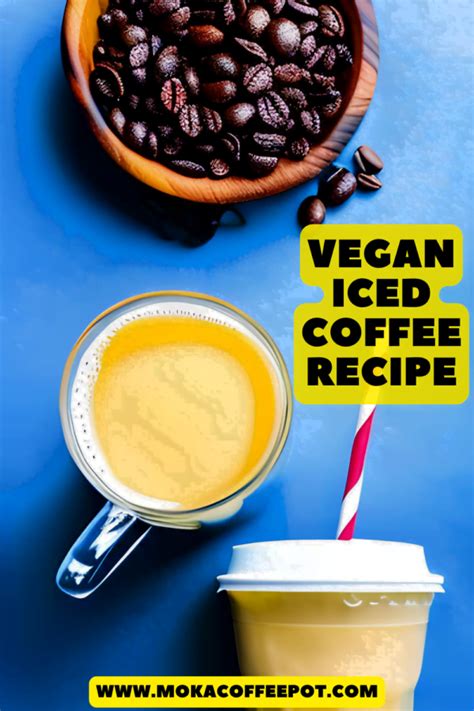 Vegan Iced Coffee Recipe Creamy And Delicious