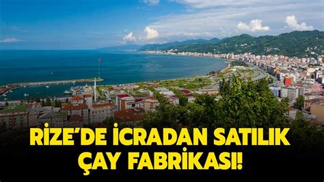 Rize De Icradan Ay Fabrikas Sat L Yor