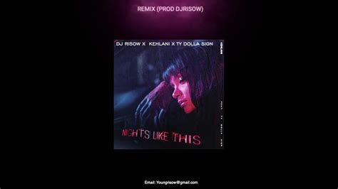 Kehlani X Ty Dolla Ign Nights Like This Remix Prod Djrisow