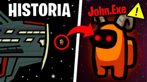 La Historia del IMPOSTOR MÁS PODEROSO John exe Among Us YouTube