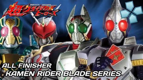 All Finisher Kamen Rider Blade Series Kamen Rider Super Climax