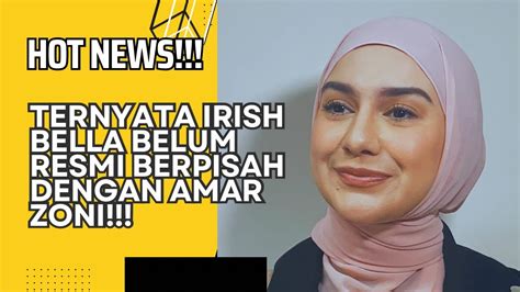 Ternyata Irish Bella Dan Amar Zoni Belum Resmi Berpisah Youtube