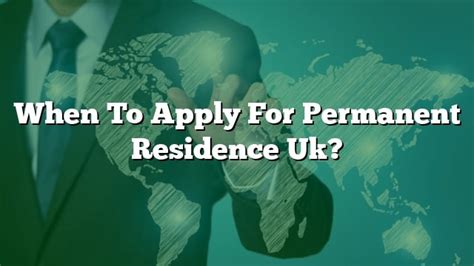 When To Apply For Permanent Residence Uk