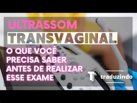 Ultrassom transvaginal o que é para que serve e quando fazer 4 видео