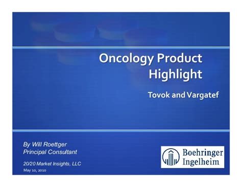 Oncology Product Highlight Boehringer Ingelheims Tovok And Vargatef