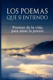 Los Poemas Que Si Entiendo Poemas De La Vida Para Amar La Poes A