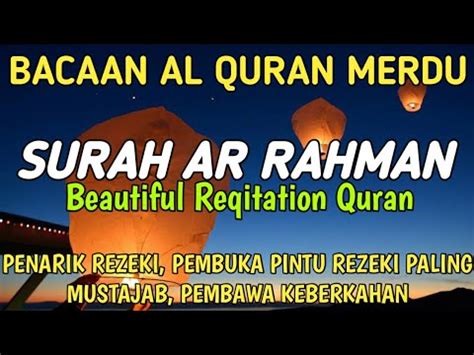 Bacaan Al Quran Paling Merdu Surah Ar Rahman Pembuka Pintu Rezeki