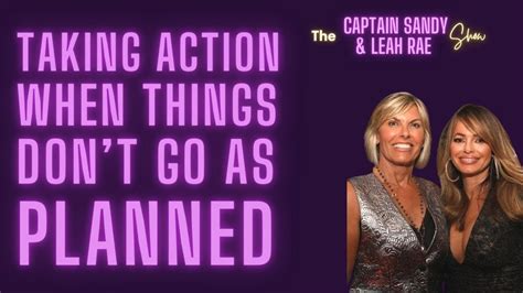 Taking Action When Things Dont Go As Planned Captain Sandy And Leah Rae Show Episode 12 Youtube