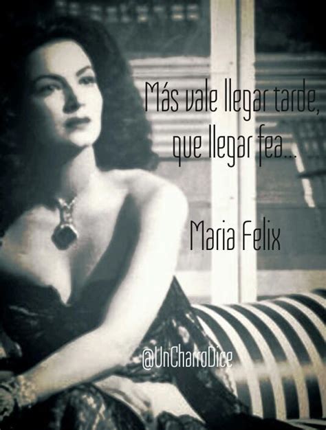 Maria Felix Quotes