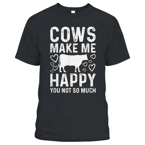 Cows Make Me Happy You Not So Much Funny Cow Farmer Farm T Shirt