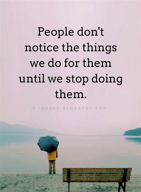 People Don T Notice The Things We Do For Them Until We Stop Doing Them