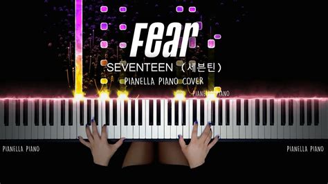 SEVENTEEN 세븐틴 독 Fear PIANO COVER by Pianella Piano YouTube