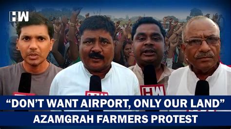 "We Don't Want Airport": Azamgarh Farmers Protest Against Airport ...