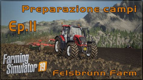 Farming Simulator 19 Felsbrunn Farm Ep 11 Preparazione Campi YouTube