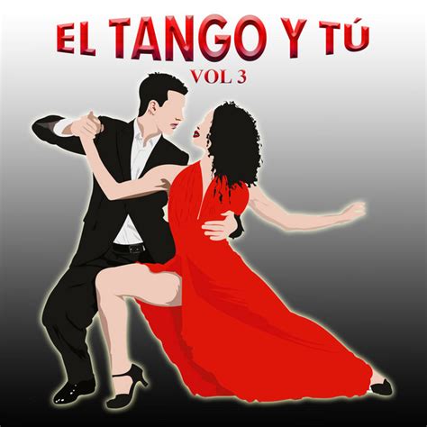 El Tango Y Tú Vol 3 Album by Alfredo De Angelis Spotify