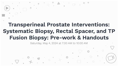 Transperineal Prostate Interventions Systematic Biopsy Rectal Spacer And Tp Fusion Biopsy