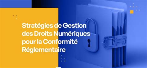 Gestion Des Droits Num Riques Gdn Pour La Conformit Strat Gies