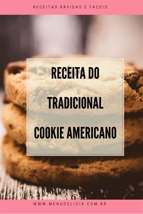 Receita Do Tradicional Cookie Americano Receitas Receita De Cookies