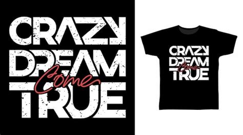 Premium Vector Crazy Dream Come True Typography Tshirt Designs