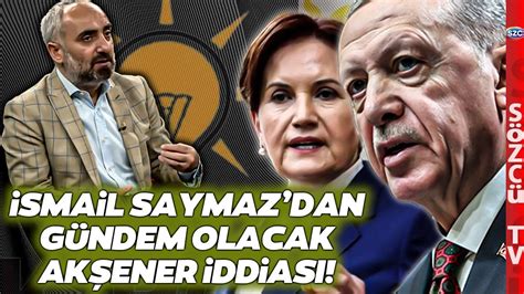 Smail Saymaz Dan Ok Konu Ulacak Akp Ve Y Parti Kulisi Arp C