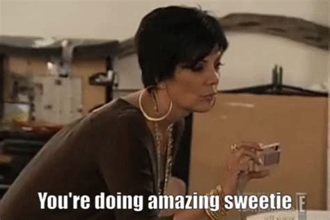 Youre Doing Amazing Great GIF – Kris Jenner Youre Doing Amazing Great ...