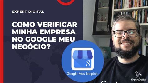 Como verificar minha empresa no Google Meu Negócio Expert Digital