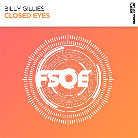 Stream Billy Gillies Closed Eyes FSOE By Future Sound Of Egypt