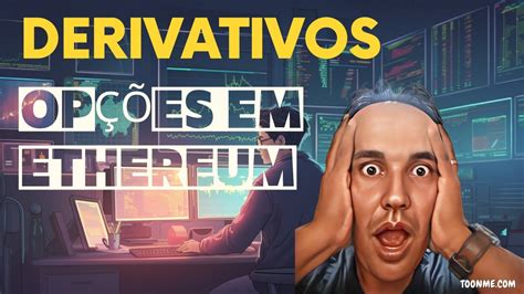 DERIVATIVOS NA VEIA ANALISANDO OPÇÕES EM ETHEREUM YouTube