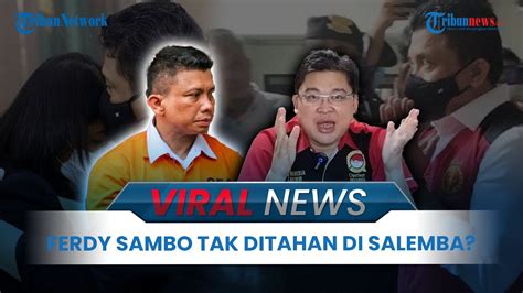 Viral News Isu Ferdy Sambo Tak Ditahan Di Lapas Salemba Alvin Lim