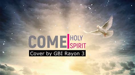 Come Holy Spirit Lyrics Cover Youtube